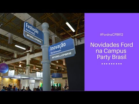#FordnaCPBR12 | As principais novidades apresentadas pela Ford na Campus Party Brasil 2019