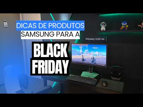 Top Produtos Samsung para Ficar de Olho na Black Friday 2024