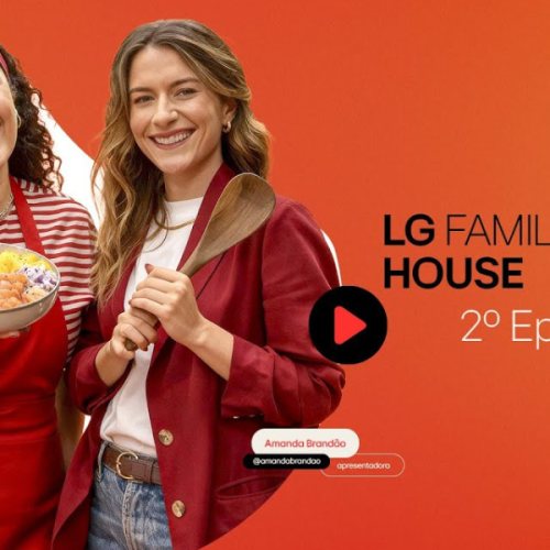 LG lança segundo episódio do Family Club House no YouTube e aborda geladeiras inteligentes com linguagem de redes sociais