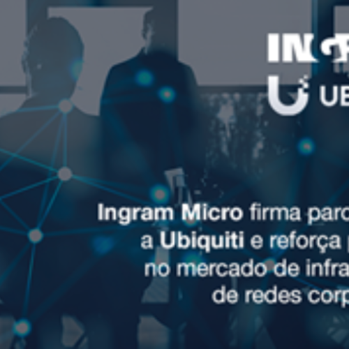 Ingram Micro se une à Ubiquiti para fortalecer presença no mercado de infraestrutura de redes corporativas